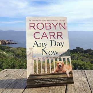 “Any Day Now” a  Sullivan’s Crossing Novel by Robyn Carr